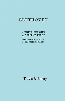 Beethoven. A Critical Biography. [Faksimile prvého anglického vydania z roku 1912]. - Beethoven. A Critical Biography. [Facsimile of First English edition 1912].