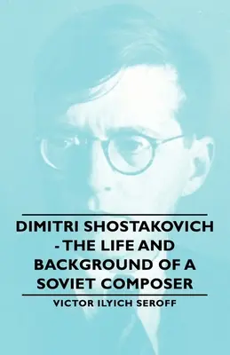 Dimitrij Šostakovič - život a zázemie sovietskeho skladateľa - Dimitri Shostakovich - The Life and Background of a Soviet Composer