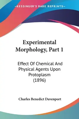 Experimentálna morfológia, 1. časť: Vplyv chemických a fyzikálnych látok na protoplazmu (1896) - Experimental Morphology, Part 1: Effect Of Chemical And Physical Agents Upon Protoplasm (1896)