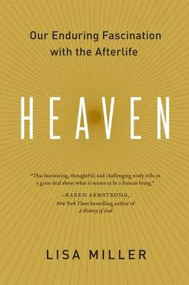 Nebo: Naša trvalá fascinácia posmrtným životom - Heaven: Our Enduring Fascination with the Afterlife