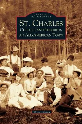St. Charles: Kultúra a voľný čas v americkom meste - St. Charles: Culture and Leisure in an All-American Town