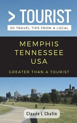 Viac ako turista - Memphis Tennessee USA: 50 cestovateľských tipov od miestnych - Greater Than a Tourist- Memphis Tennessee USA: 50 Travel Tips from a Local