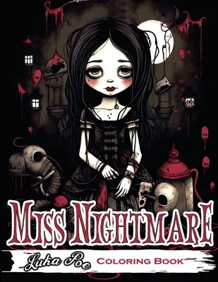 Slečna Nočná mora: Pripravte sa na objavovanie sveta hrôzy s omaľovánkou Slečna Nočná mora - ideálna na Halloween - Miss Nightmare: Get Ready to Explore a World of Terror with Miss Nightmare Coloring Book - Perfect for Halloween
