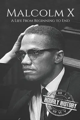 Malcolm X: Život od začiatku do konca - Malcolm X: A Life From Beginning to End