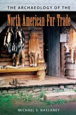 Archeológia severoamerického obchodu s kožušinami - The Archaeology of the North American Fur Trade