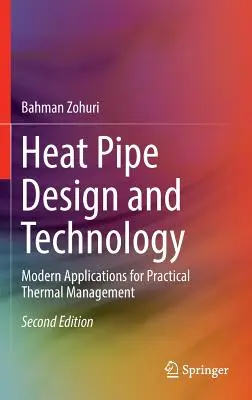 Návrh a technológia tepelných rúrok: Moderné aplikácie pre praktický tepelný manažment - Heat Pipe Design and Technology: Modern Applications for Practical Thermal Management