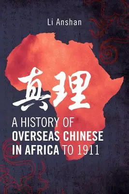 Dejiny zámorských Číňanov v Afrike do roku 1911 - A History of Overseas Chinese in Africa to 1911