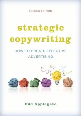 Strategic Copywriting: Ako vytvoriť účinnú reklamu - Strategic Copywriting: How to Create Effective Advertising