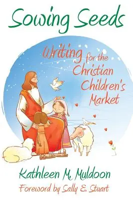 Zasiať semená: Písanie pre kresťanský trh s deťmi - Sowing Seeds: Writing for the Christian Children's Market