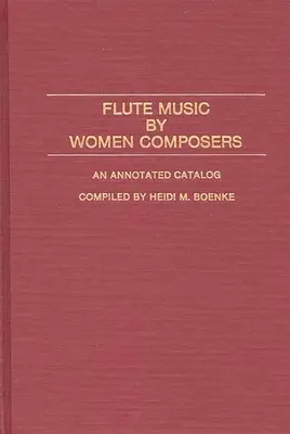 Hudba pre flautu od ženských skladateliek: Anotovaný katalóg - Flute Music by Women Composers: An Annotated Catalog