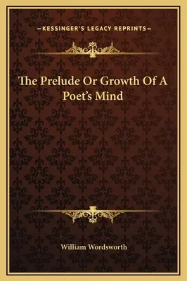 Prelúdium alebo rast básnikovej mysle - The Prelude Or Growth Of A Poet's Mind