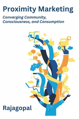 Proximity Marketing: Konvergencia komunity, vedomia a spotreby - Proximity Marketing: Converging Community, Consciousness, and Consumption