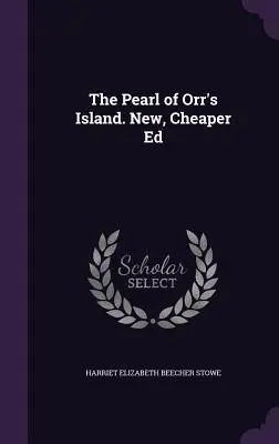 Perla z Orrovho ostrova. Nové, lacnejšie vydanie - The Pearl of Orr's Island. New, Cheaper Ed