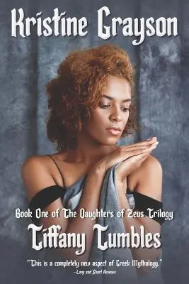 Tiffany Tumbles: Prvá kniha trilógie Diove dcéry - Tiffany Tumbles: Book One of the Daughters of Zeus Trilogy
