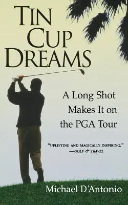 Plechový pohár snov: Dlhá strela sa dostala na PGA Tour - Tin Cup Dreams: A Long Shot Makes It on the PGA Tour