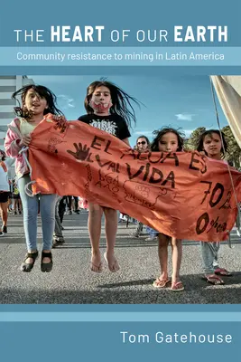Srdce našej Zeme: Odpor komunít proti ťažbe v Latinskej Amerike - The Heart of Our Earth: Community Resistance to Mining in Latin America