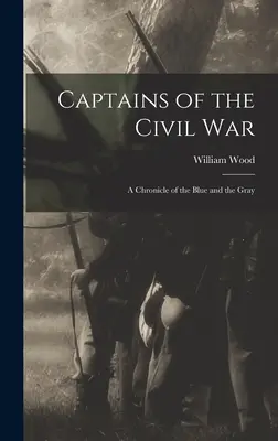 Kapitáni občianskej vojny: Kronika modrých a šedých - Captains of the Civil War: A Chronicle of the Blue and the Gray