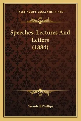 Prejavy, prednášky a listy (1884) - Speeches, Lectures And Letters (1884)