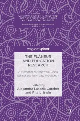 Flneur a výskum v oblasti vzdelávania: A metafora pre poznanie, etiku a tvorbu nových dát - The Flneur and Education Research: A Metaphor for Knowing, Being Ethical and New Data Production
