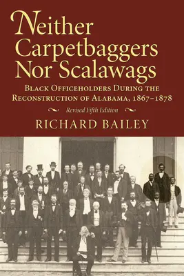 Ani kobercové vrecia, ani šupáky: V Alabame počas rekonštrukcie v rokoch 1867 - 1878 neboli černošskí úradníci - Neither Carpetbaggers Nor Scalawags: Black Officeholders During the Reconstruction of Alabama 1867-1878