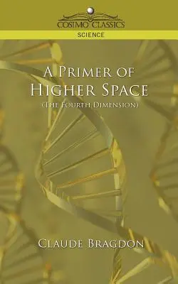 Základy vyššieho priestoru (štvrtý rozmer) - A Primer of Higher Space (the Fourth Dimension)