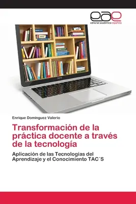 Transformacin de la prctica docente a travs de la tecnologa