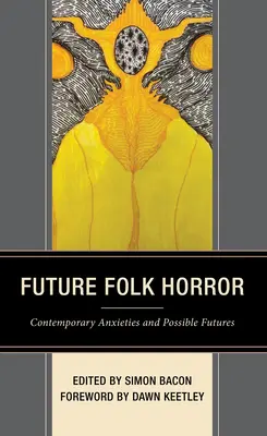 Budúci ľudový horor: Súčasné obavy a možné budúcnosti - Future Folk Horror: Contemporary Anxieties and Possible Futures