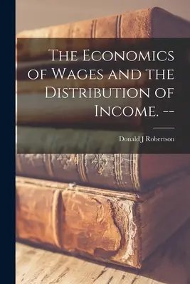 Ekonomika miezd a rozdelenie príjmov. -- - The Economics of Wages and the Distribution of Income. --