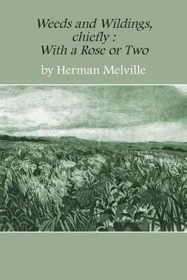 Weeds and Wildings: Hlavne s ružou alebo dvoma - Weeds and Wildings: chiefly with a Rose or Two