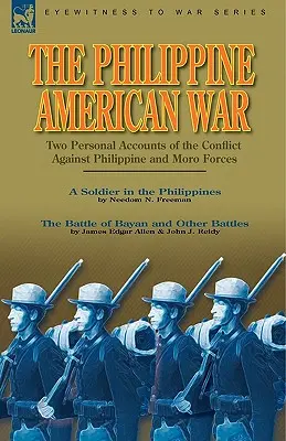 Filipínsko-americká vojna: dve osobné svedectvá o konflikte proti filipínskym a marockým silám - The Philippine-American War: Two Personal Accounts of the Conflict Against Philippine and Moro Forces