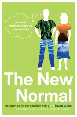 Nový normál: Nový život: nový životný štýl: program pre zodpovedný život - The New Normal: An Agenda for Responsible Living