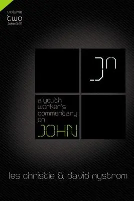 Komentár pracovníka s mládežou k Jánovi, 2. diel: 2. diel 2 - A Youth Worker's Commentary on John, Vol 2: Volume 2 2
