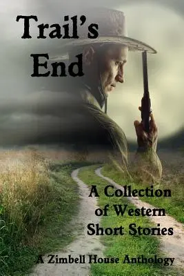 Trail's End: Zbierka westernových poviedok - Trail's End: A Collection of Western Short Stories