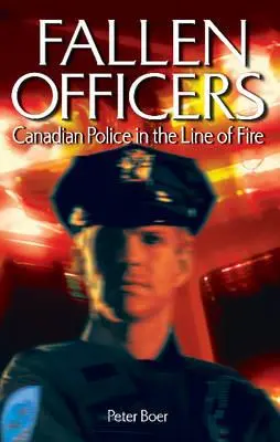 Padlí policajti - Kanadská polícia v ohnivej línii - Fallen Officers - Canadian Police in the Line of Fire