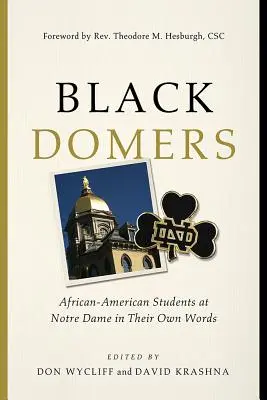 Black Domers: Afroamerickí študenti na Notre Dame vlastnými slovami - Black Domers: African-American Students at Notre Dame in Their Own Words
