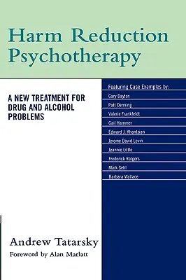 Psychoterapia redukcie škôd: Nová liečba problémov s drogami a alkoholom - Harm Reduction Psychotherapy: A New Treatment for Drug and Alcohol Problems