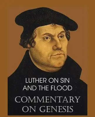 Luther o hriechu a potope - Komentár ku knihe Genezis, II. diel - Luther on Sin and the Flood - Commentary on Genesis, Vol. II
