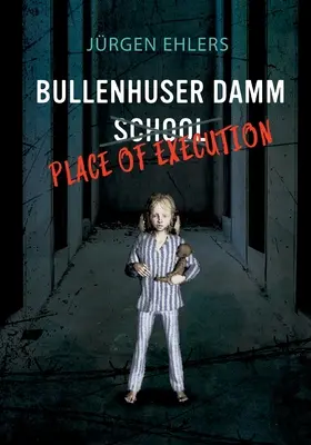 Škola Bullenhuser Damm - miesto výkonu - Bullenhuser Damm School - Place of Execution