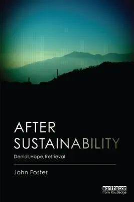 Po udržateľnosti: Denial, Hope, Retrieval (Odmietanie, nádej, znovuzískanie) - After Sustainability: Denial, Hope, Retrieval