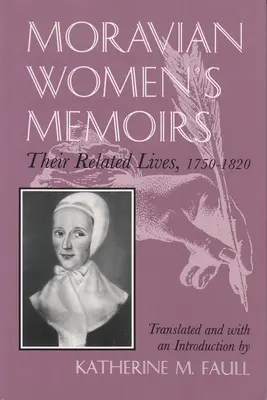 Spomienky moravských žien: 1750-1820 - Moravian Women's Memoirs: Related Lives, 1750-1820