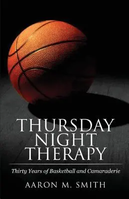 Terapia vo štvrtok večer: Tridsať rokov basketbalu a kamarátstva - Thursday Night Therapy: Thirty Years of Basketball and Camaraderie
