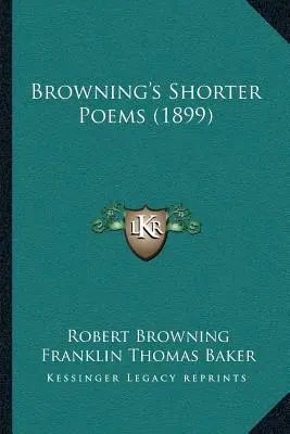 Browningove kratšie básne (1899) - Browning's Shorter Poems (1899)