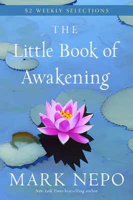 Malá kniha prebudenia: 52 týždenných výberov z bestselleru č. 1 New York Times Kniha prebudenia - The Little Book of Awakening: 52 Weekly Selections from the #1 New York Times Bestselling the Book of Awakening
