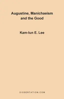 Augustín, manicheizmus a dobro - Augustine, Manichaeism and the Good