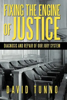 Oprava motora spravodlivosti: Diagnostika a oprava nášho systému poroty - Fixing the Engine of Justice: Diagnosis and Repair of Our Jury System