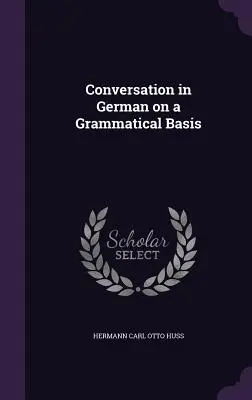 Konverzácia v nemčine na gramatickom základe - Conversation in German on a Grammatical Basis