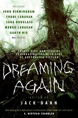 Znovu snívať: Tridsaťpäť nových príbehov oslavujúcich divokú stránku austrálskej fantastiky - Dreaming Again: Thirty-Five New Stories Celebrating the Wild Side of Australian Fiction