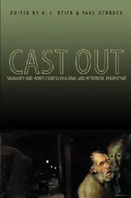 Vyhadzov: Vagrancia a bezdomovectvo v globálnej a historickej perspektíve - Cast Out: Vagrancy and Homelessness in Global and Historical Perspective