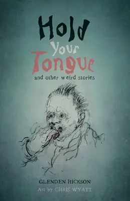 Drž jazyk za zubami: a iné čudné príbehy - Hold Your Tongue: and other weird stories