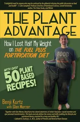 Výhoda rastlín: Ako som schudol polovicu svojej váhy na diéte Fuel Plus Fortification - The Plant Advantage: How I Lost Half My Weight on The Fuel Plus Fortification Diet